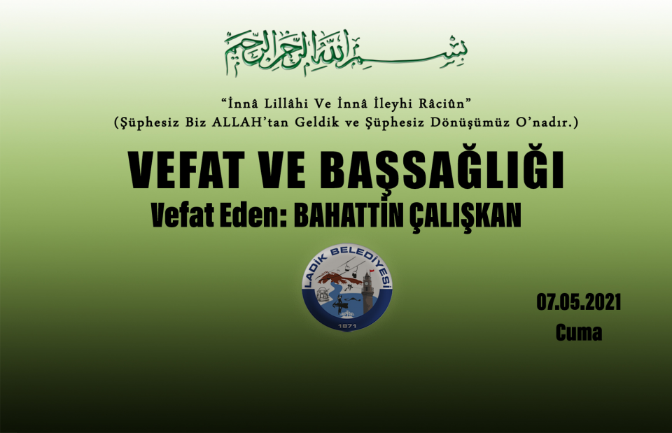 Vefat Eden: Bahattin ÇALIŞKAN