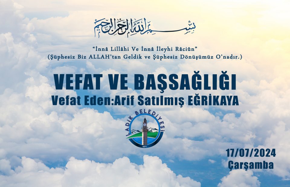 Vefat Eden: Arif Satılmış EĞRİKAYA