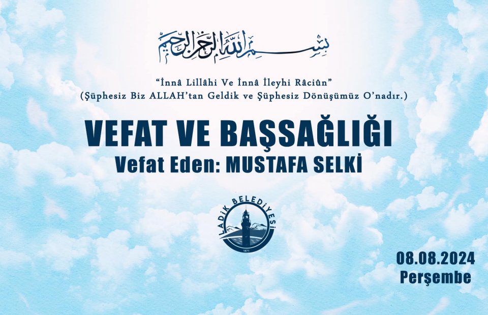 Vefat Eden: Mustafa SELKİ 