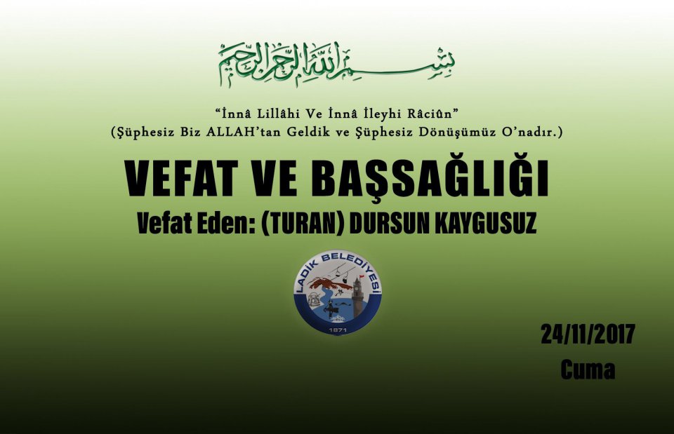 Vefat Eden: (Turan) Dursun KAYGUSUZ 