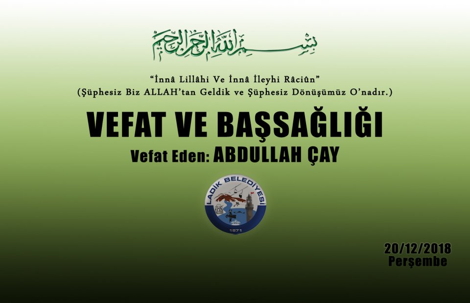 Vefat Eden: Abdullah ÇAY