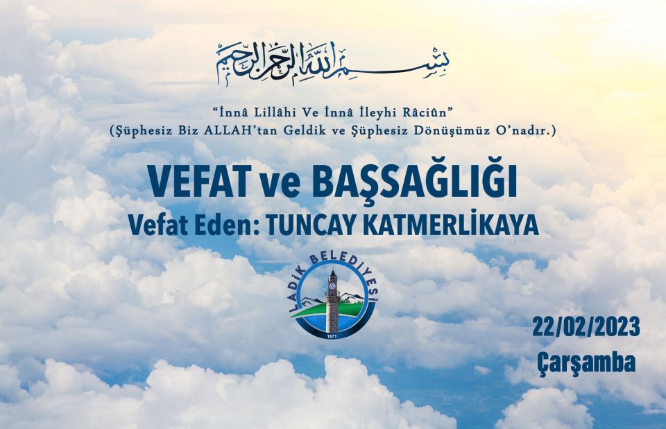 Vefat Eden: Tuncay KATMERLİKAYA 