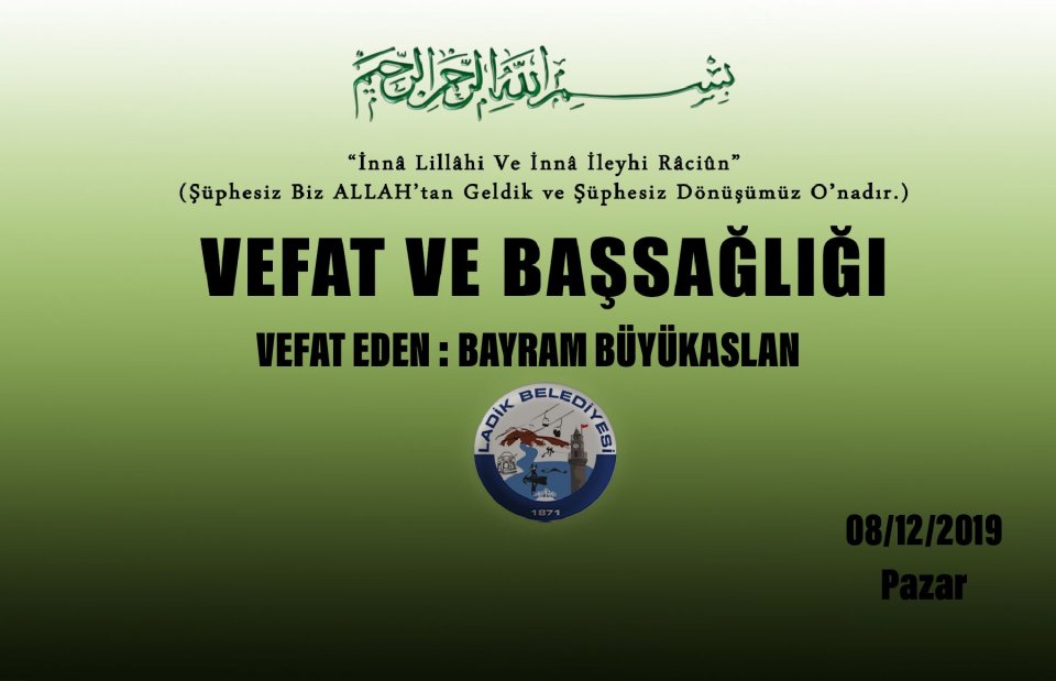 Vefat Eden: Bayram BÜYÜKASLAN 