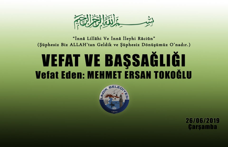 Vefat Eden: Mehmet Ersan TOKOĞLU